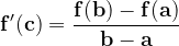 \dpi{120} \mathbf{f'(c)=\frac{f(b)-f(a)}{b-a}}